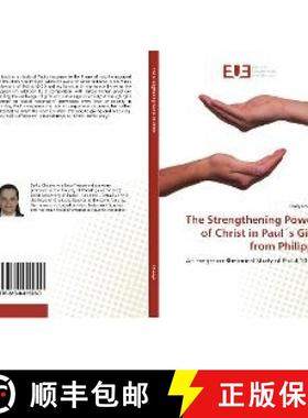 预订 The Strengthening Power of Christ in Paul´s Gift from Philippi [9786138419280]