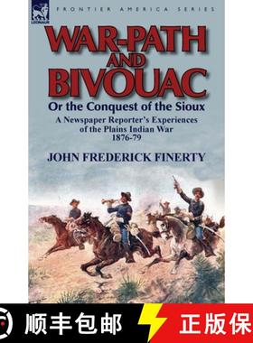 【3-4周达】War-Path and Bivouac or the Conquest of the Sioux: A Newspaper Reporter's Experiences of t... [9780857069177]
