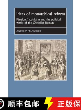 【3-4周达】Ideas of monarchical reform : Fénelon, Jacobitism, and the political works of the Chevali... [9781526144492]