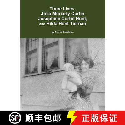 【3-4周达】Three Lives:  Julia Moriarty Curtin,  Josephine Curtin Hunt,  Hilda Hunt Tiernan [9781300984092]