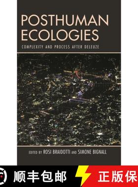 【3-4周达】Posthuman Ecologies : Complexity and Process after Deleuze [9781786608239]