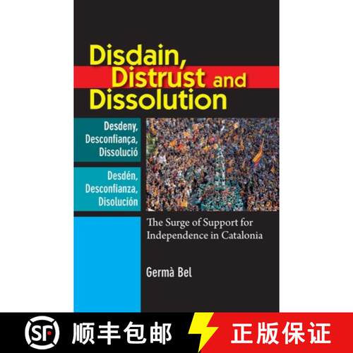 【3-4周达】精装 Disdain, Distrust and Dissolution: The Surge of Support for Independence in Catalonia [9781845197049]