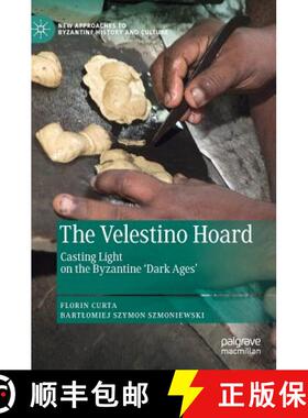 【3-4周达】The Velestino Hoard : Casting Light on the Byzantine 'Dark Ages' [9783030048457]