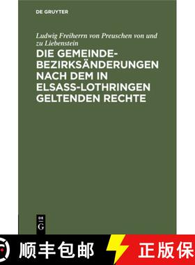 预订 Die Gemeindebezirksanderungen Nach Dem in Elsass-Lothringen Geltenden Rechte [9783111115962]