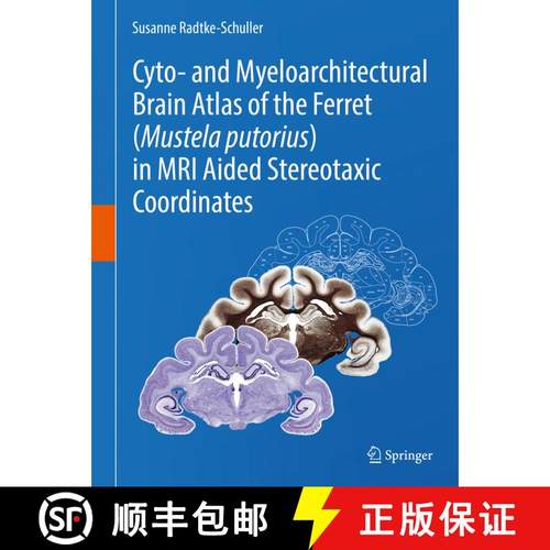 【3-4周达】精装 Cyto- and Myeloarchitectural Brain Atlas of the Ferret (Mustela putorius) in MRI Aide... [9783319766256]