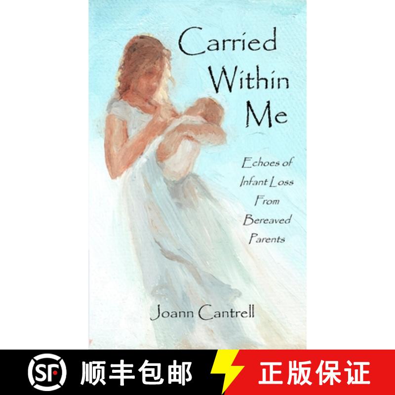 【2-3周达】Carried Within Me: Echoes of Infant Loss From Bereaved Parents [9780979299841]