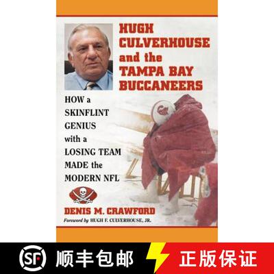 【3-4周达】Hugh Culverhouse and the Tampa Bay Buccaneers : How a Skinflint Genius with a Losing Team ... [9780786465163]