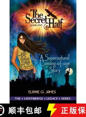 预订 The Secret Half: A Supernatural Coming of Age Story - The LightBridge Series Book 1 [9780982886588]