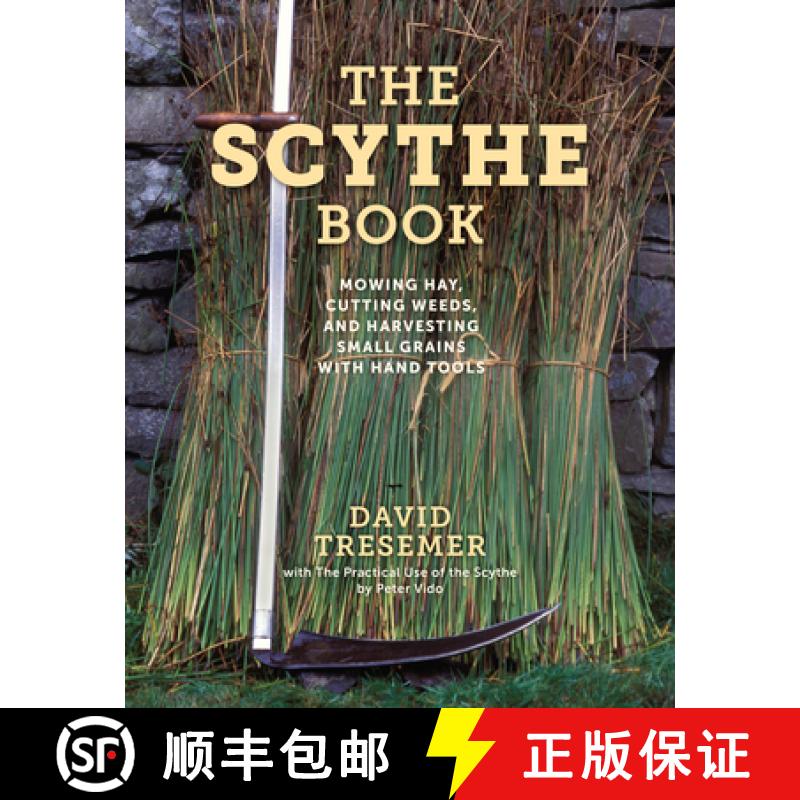 【3-4周达】Scythe Book: Mowing Hay, Cutting Weeds, and Harvesting Small Grains with Hand Tools, 2021 ... [9780811739795]