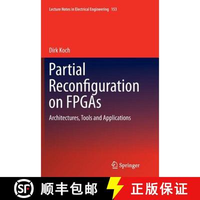 【4周达】Partial Reconfiguration on FPGAs : Architectures, Tools and Applications [9781489993564]