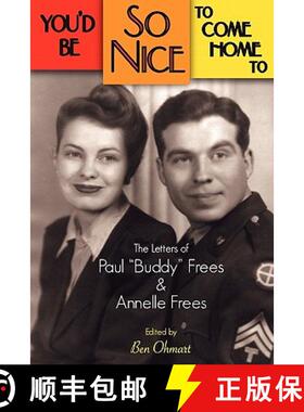 【3-4周达】You'd Be So Nice to Come Home to: The Letters of Paul Buddy Frees and Annelle Frees [9781593936464]