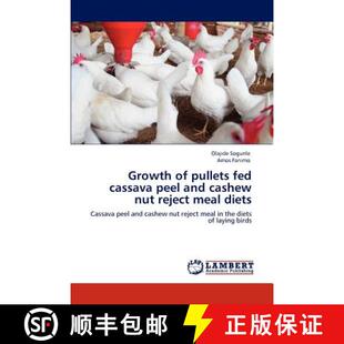预订 Growth of Pullets Fed Cassava Peel and Cashew Nut Reject Meal Diets [9783846552766]
