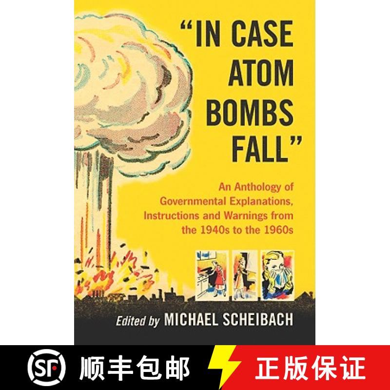 【2-3周达】In Case Atom Bombs Fall : An Anthology of Governmental Explanations, Instructions and Warn... [9780786445417]