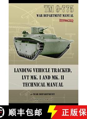 现货 TM 9-775 Landing Vehicle Tracked, LVT MK. I and MK. II Technical Manual [9781937684365]