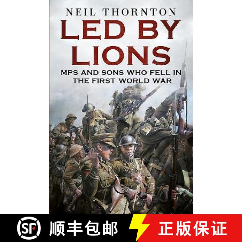 【3-4周达】Led by Lions: Mps and Sons Who Fell in the First World War [9781781556665]