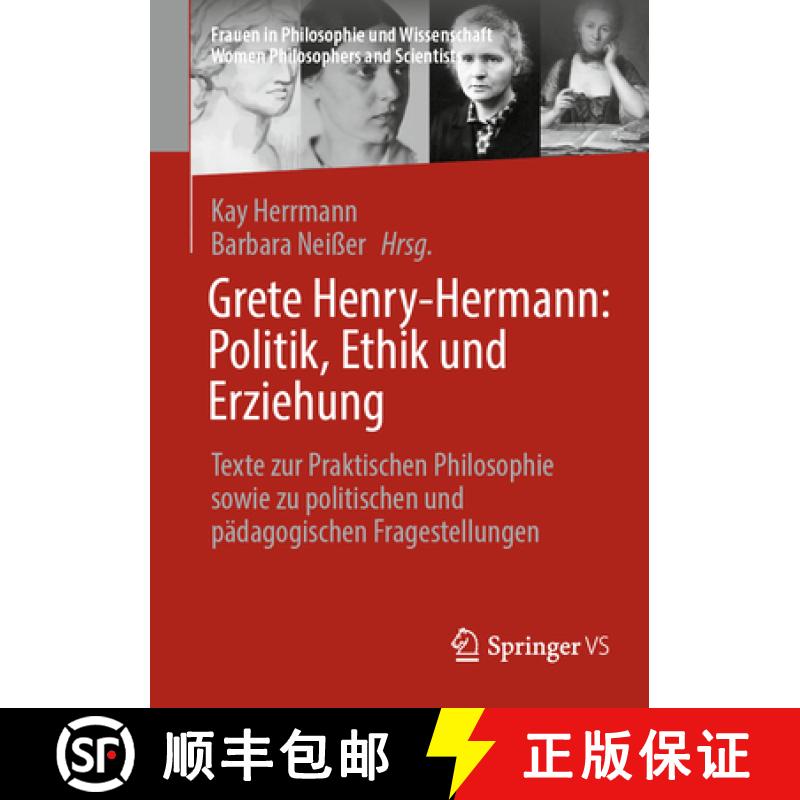 【3-4周达】Grete Henry-Hermann: Politik, Ethik Und Erziehung: Texte Zur Praktischen Philosophie Sowie... [9783658430832]