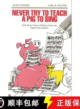 预订 Never Try to Teach a Pig to Sing: Still More Urban Folklore from the Paperwork Empire [9780814323588]