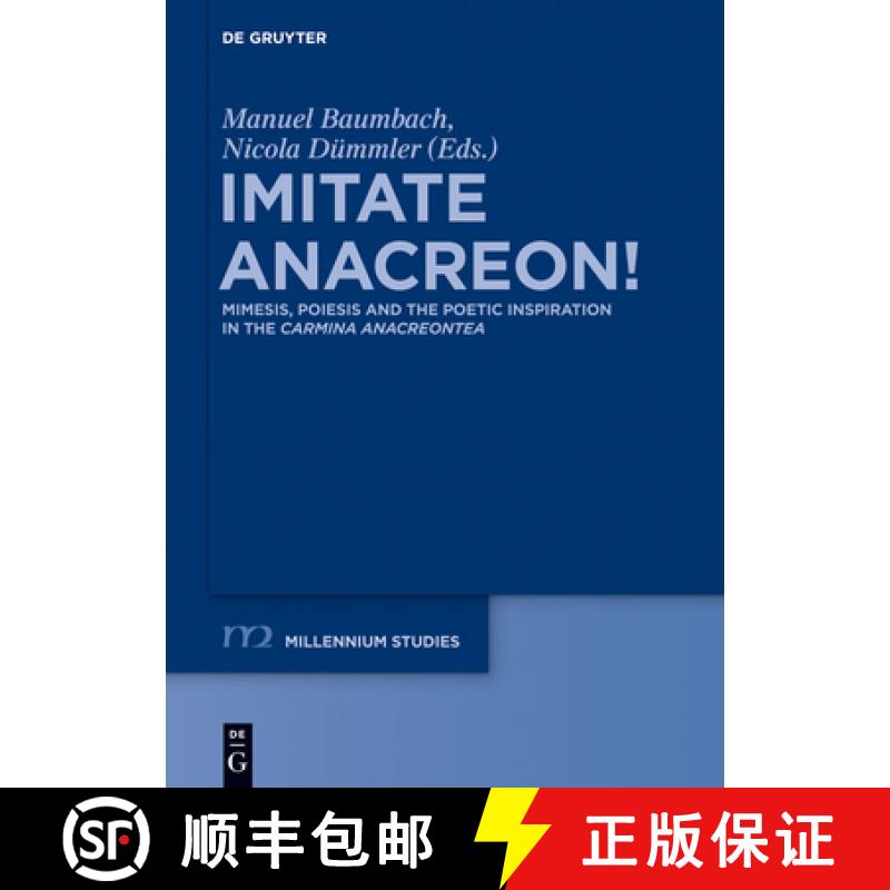 预订 Imitate Anacreon!: Mimesis, Poiesis and the Poetic Inspiration in the Carmina Anacreontea [9783110334029]