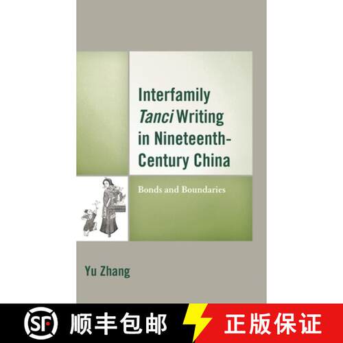 【3-4周达】精装 Interfamily Tanci Writing in Nineteenth-Century China : Bonds and Boundaries [9781498557856]