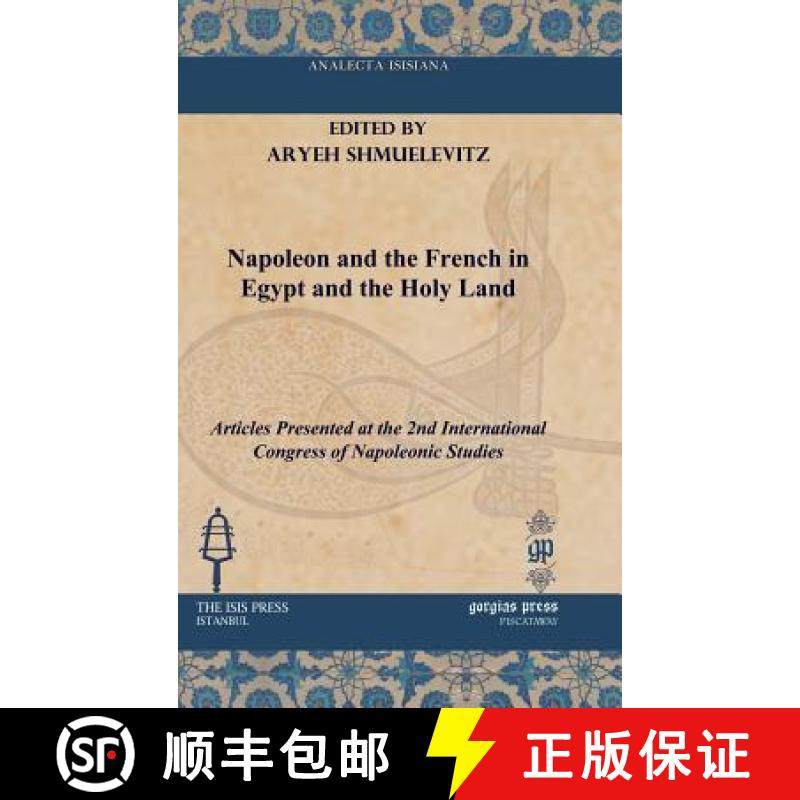 【3-4周达】Napoleon and the French in Egypt and the Holy Land: Articles Presented at the 2nd Internat... [9781617191091]