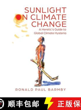 预订 Sunlight on Climate Change: A Heretic's Guide to Global Climate Hysteria [9780228831334]