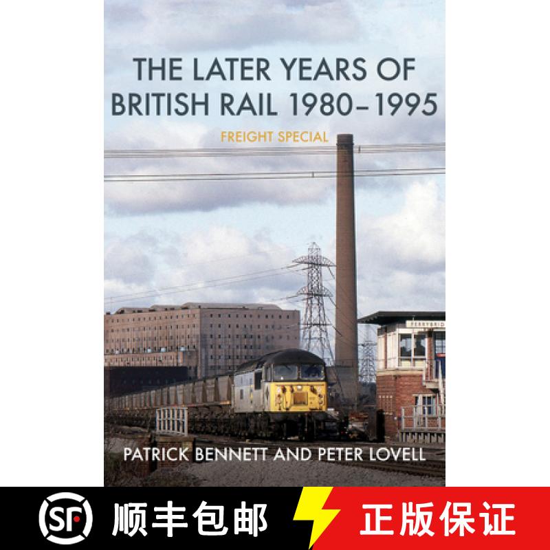 【2-3周达】The Later Years of British Rail 1980-1995: Freight Special [9781398102934]