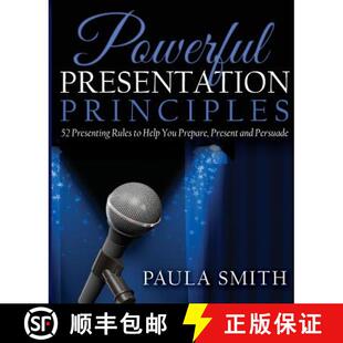 【3-4周达】Powerful Presentation Principles: 52 Presenting Rules to Help You Prepare, Present and Per... [9780980725612]