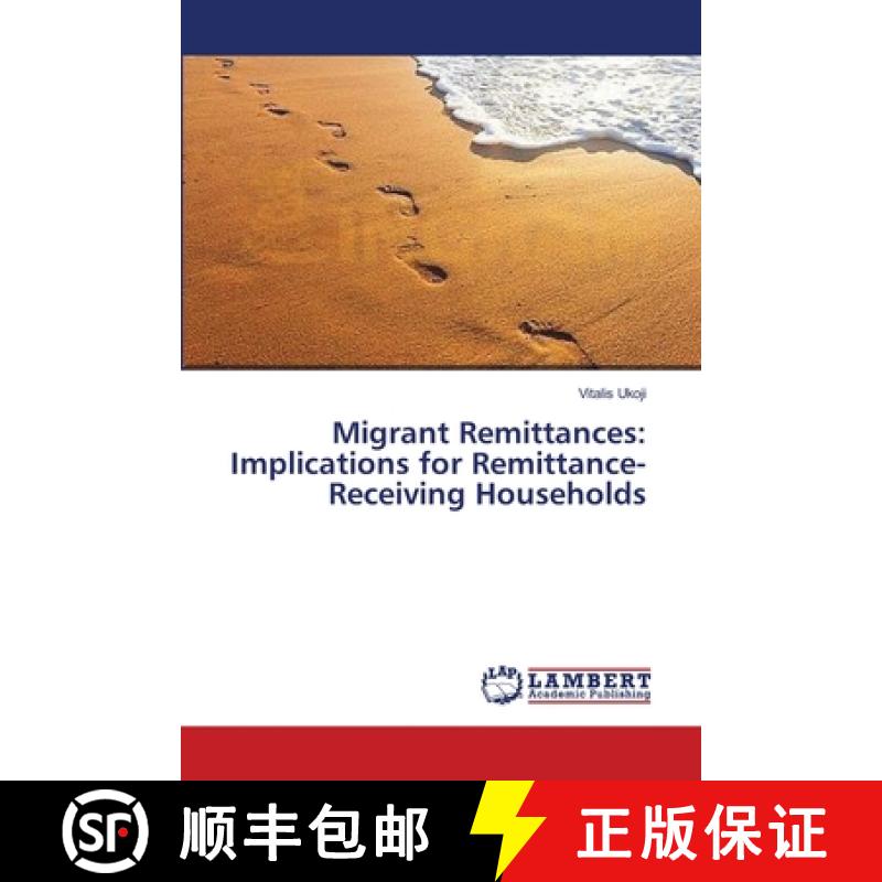 预订 Migrant Remittances: Implications for Remittance-Receiving Households [9783659380907]