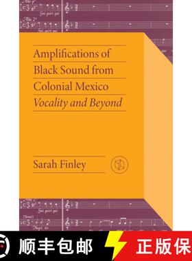 【3-4周达】Amplifications of Black Sound from Colonial Mexico: Vocality and Beyond [9780826506856]
