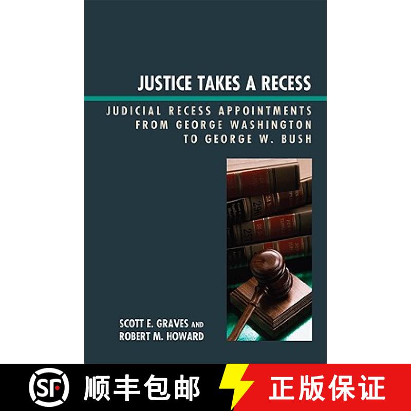 预订 Justice Takes a Recess : Judicial Recess Appointments from George Washington to George W. Bush [9780739126615]