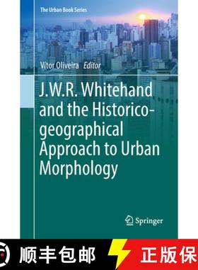 【3-4周达】J.W.R. Whitehand and the Historico-geographical Approach to Urban Morphology [9783030006198]