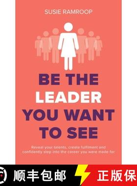 【3-4周达】Be the Leader You Want to See: Reveal Your Talents, Create Fulfilment and Confidently Step... [9781781334591]