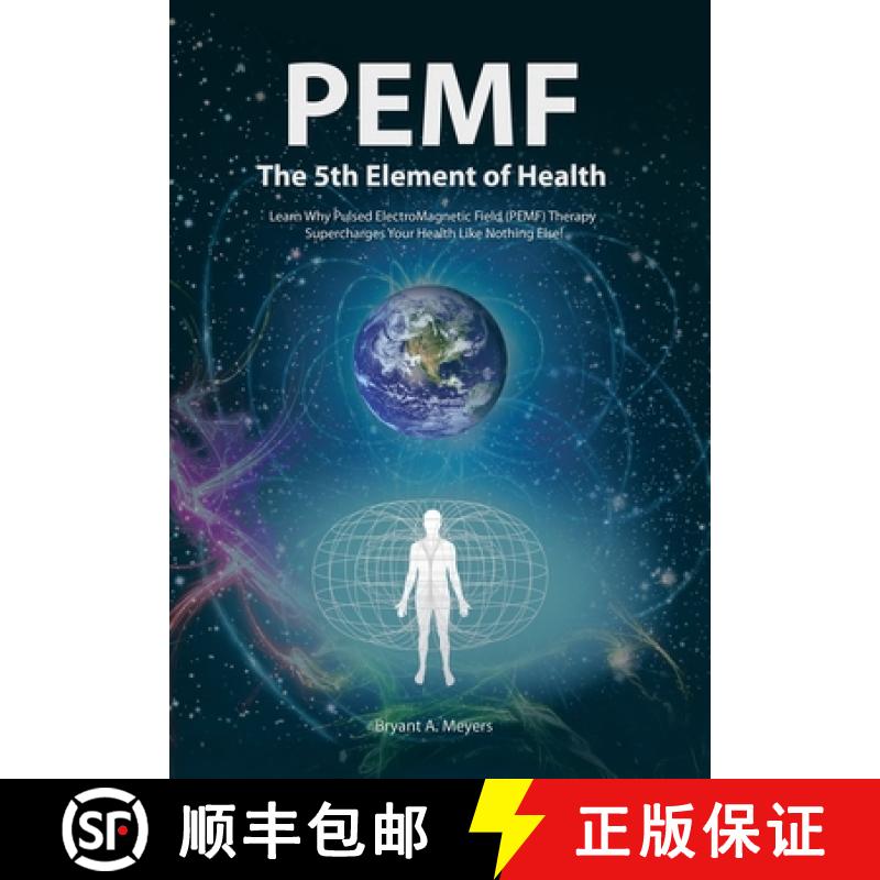 【3-4周达】PEMF - The Fifth Element of Health: Learn Why Pulsed Electromagnetic Field (PEMF) Therapy ... [9781452579245]