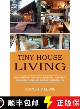 预订 Tiny House Living: Simple and Effective Tiny Home Concepts for You and Your Family (Constructing... [9781990373008]