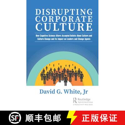 【3-4周达】Disrupting Corporate Culture: How Cognitive Science Alters Accepted Beliefs About Culture ... [9780367280864]