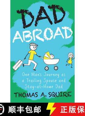 【3-4周达】Dad Abroad: One Man's Journey as a Trailing Spouse and Stay-At-Home Dad [9789815066753]