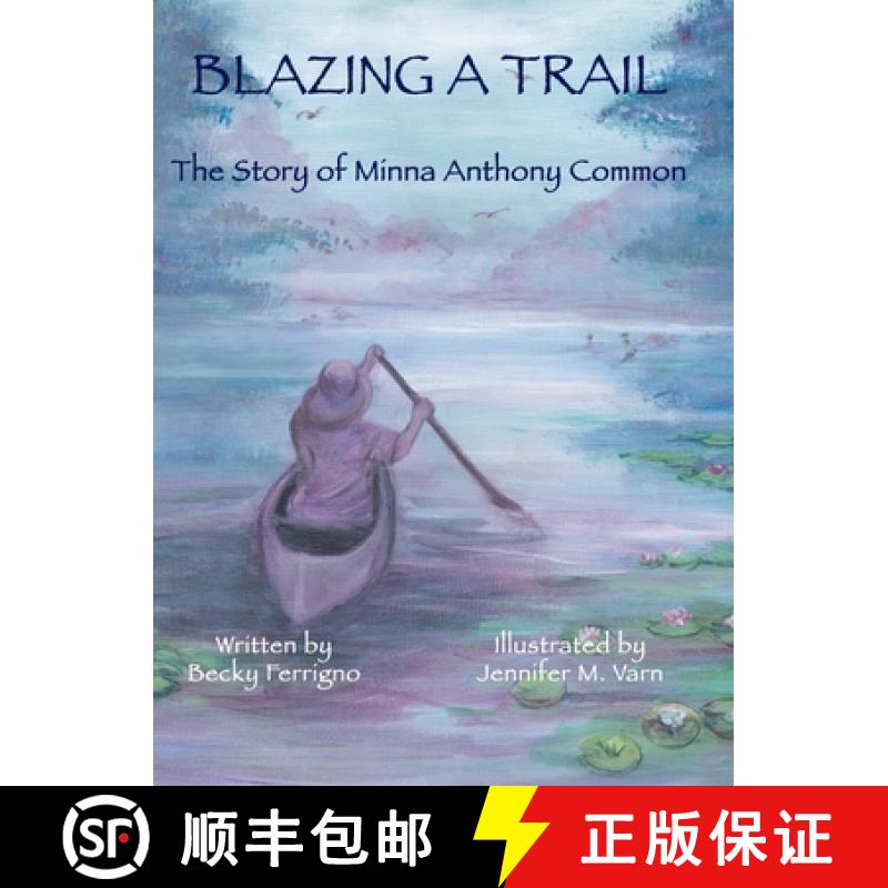 【3-4周达】Blazing a Trail: The Story of Minna Anthony Common [9780996717342]