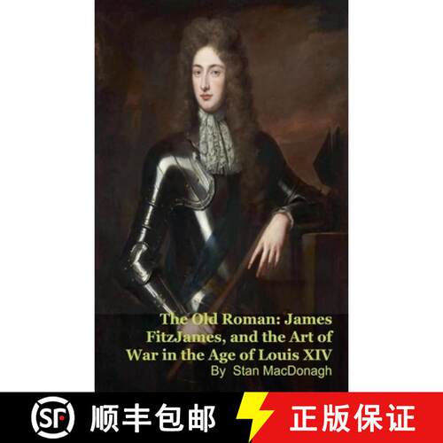 【3-4周达】The Old Roman: James FitzJames, Duke of Berwick, and the Art of War in the Age of Louis XIV [9798235956742]
