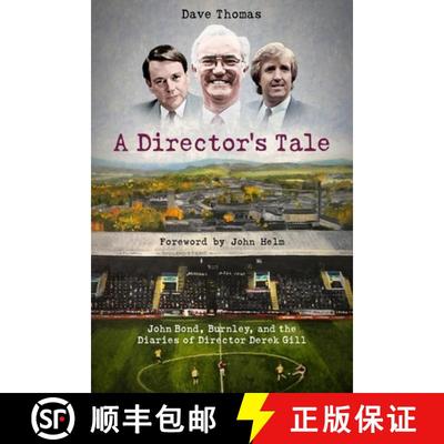 【3-4周达】A Director's Tale: John Bond, Burnley and the Boardroom Diaries of Derek Gill [9781801500722]