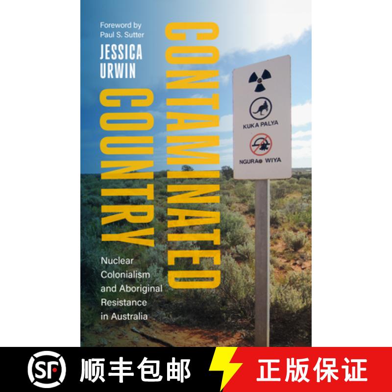 【4周达】Contaminated Country: Nuclear Colonialism and Aboriginal Resistance in Australia [9780295753782]