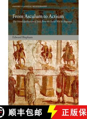 【3-4周达】From Asculum to Actium: The Municipalization of Italy from the Social War to Augustus [9780199231843]