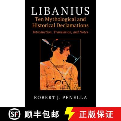 【3-4周达】Libanius: Ten Mythological and Historical Declamations: Introduction, Translation, and Notes [9781108481373]