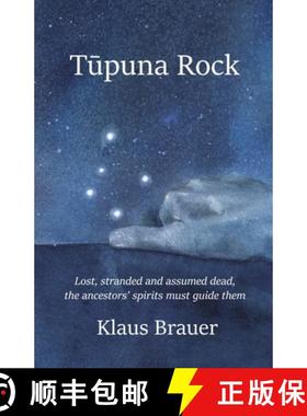 预订 Tūpuna Rock: Lost, stranded and assumed dead, the ancestors' spirits must guide them [9798989719501]