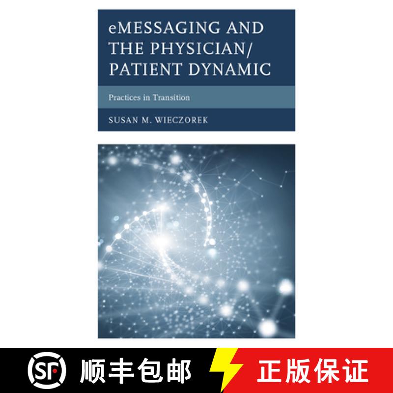 【3-4周达】eMessaging and the Physician/Patient Dynamic : Practices in Transition [9781498559577]