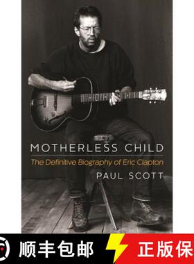 【3-4周达】Motherless Child: The Definitive Biography of Eric Clapton [9781472212733]