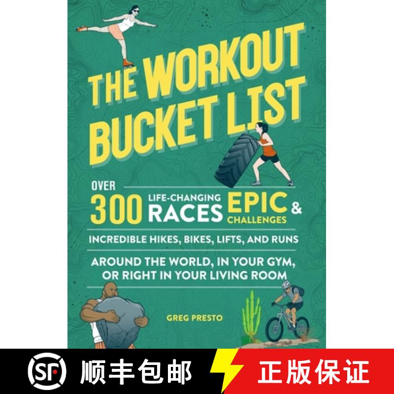 【3-4周达】The Workout Bucket List: Over 300 Life-Changing Races, Epic Challenges, and Incredible Hik... [9780762472062]