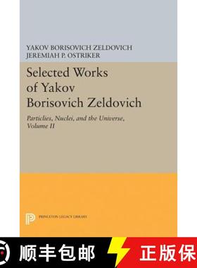 【3-4周达】Selected Works of Yakov Borisovich Zeldovich, Volume II: Particles, Nuclei, and the Universe [9780691629940]