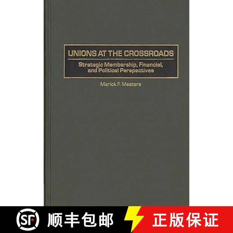 【3-4周达】Unions at the Crossroads: Strategic Membership, Financial, and Political Perspectives [9781567201291]