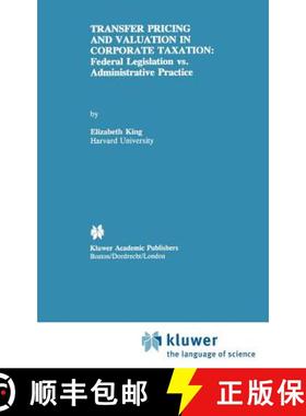 【3-4周达】Transfer Pricing and Valuation in Corporate Taxation : Federal Legislation vs. Administrat... [9780792393924]