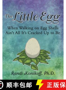 预订 The Little Egg: When Walking on Egg Shells Ain't All It's Cracked up to Be [9781973676362]